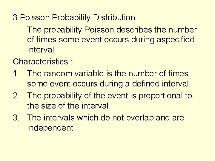 3. Poisson Probability Distribution The probability Poisson describes the number of times some event