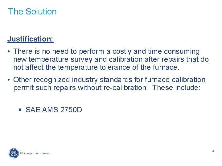 The Solution Justification: • There is no need to perform a costly and time