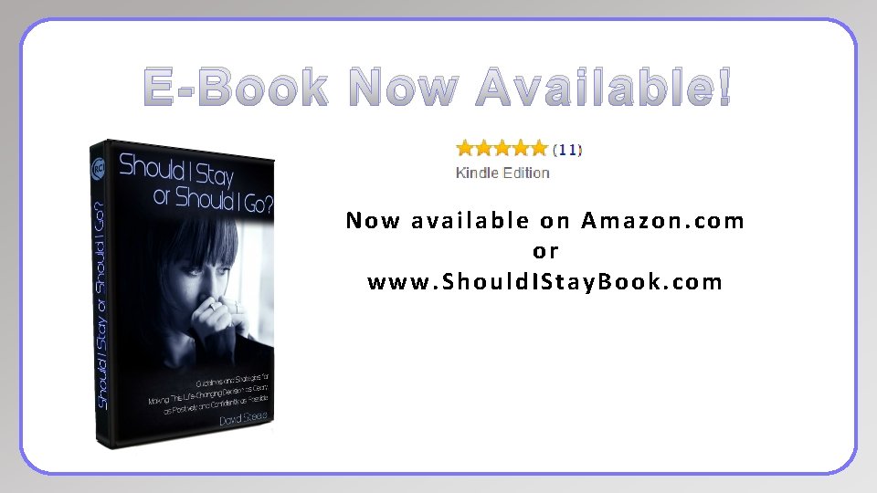 E-Book Now Available! Now available on Amazon. com or www. Should. IStay. Book. com