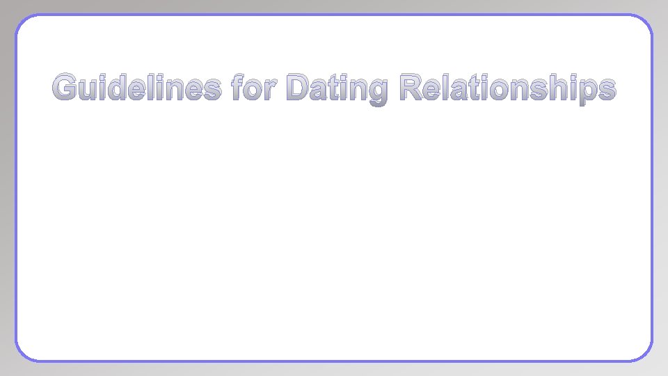 Guidelines for Dating Relationships 