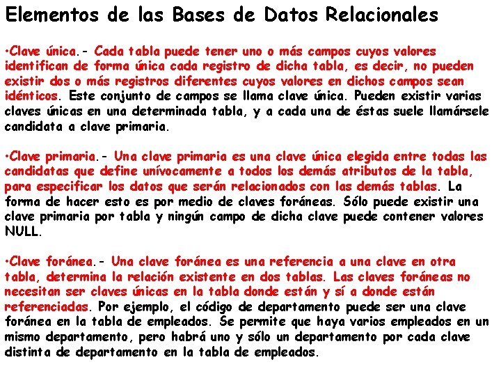 Elementos de las Bases de Datos Relacionales • Clave única. - Cada tabla puede