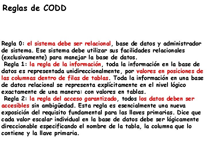 Reglas de CODD Regla 0: el sistema debe ser relacional, base de datos y