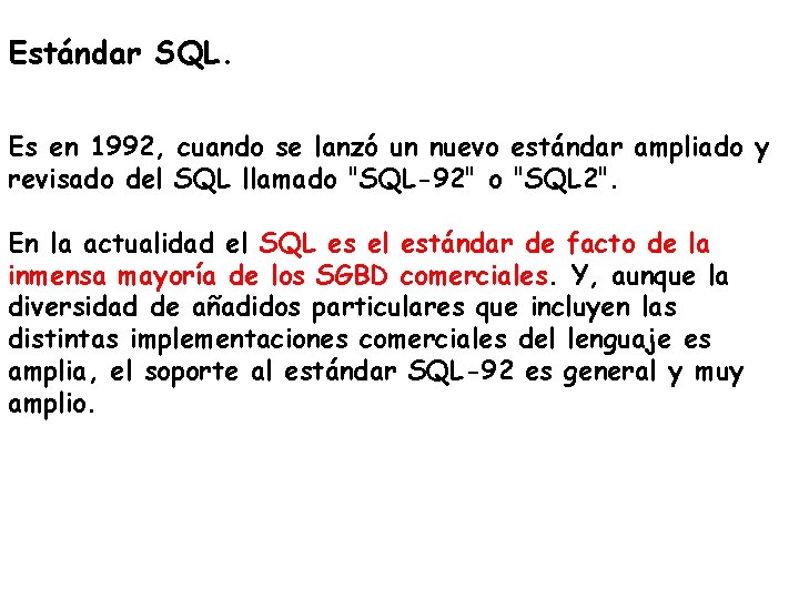 Estándar SQL. Es en 1992, cuando se lanzó un nuevo estándar ampliado y revisado