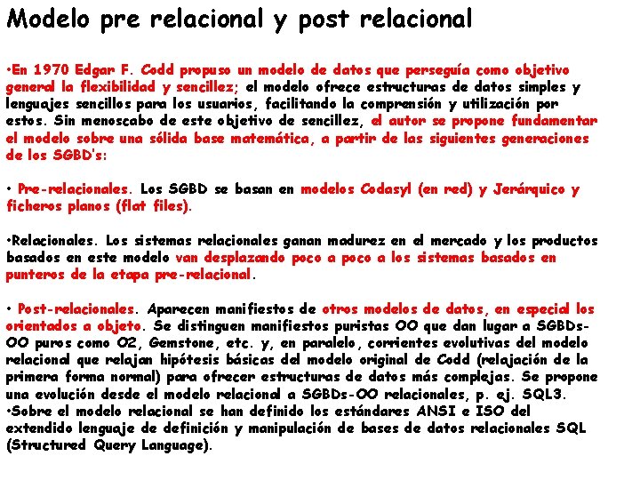 Modelo pre relacional y post relacional • En 1970 Edgar F. Codd propuso un