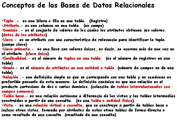 Conceptos de las Bases de Datos Relacionales • Tupla. - es una hilera o