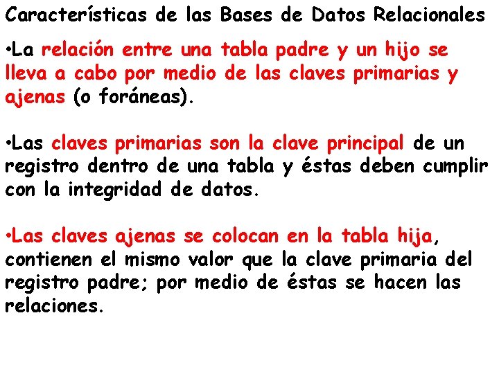 Características de las Bases de Datos Relacionales • La relación entre una tabla padre