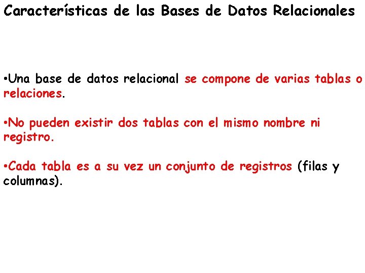 Características de las Bases de Datos Relacionales • Una base de datos relacional se