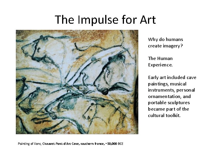 The Impulse for Art Why do humans create imagery? The Human Experience. Early art