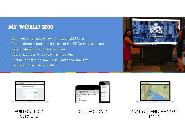 MY WORLD 2030 • Beta version available now at myworld 2030. org • Respondents
