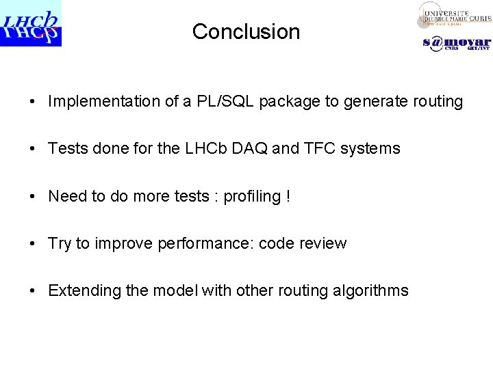 Conclusion • Implementation of a PL/SQL package to generate routing • Tests done for