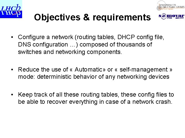 Objectives & requirements • Configure a network (routing tables, DHCP config file, DNS configuration