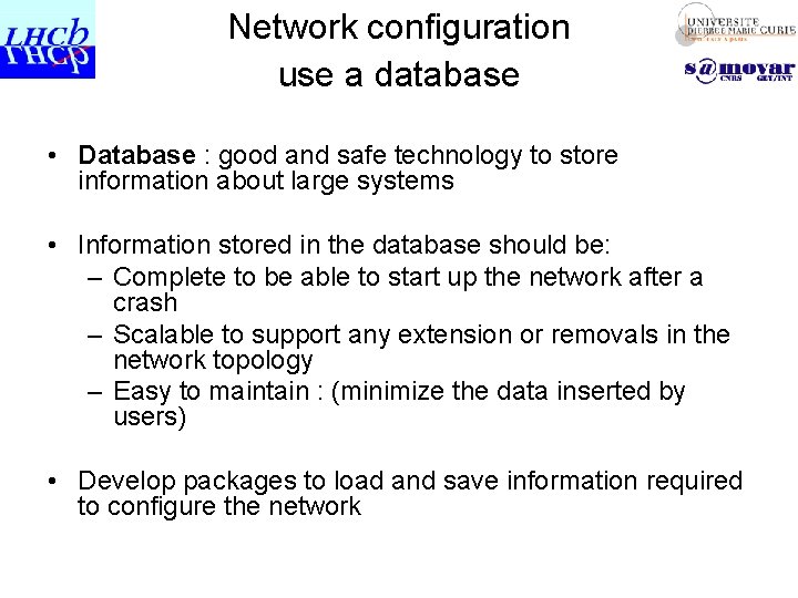Network configuration use a database • Database : good and safe technology to store