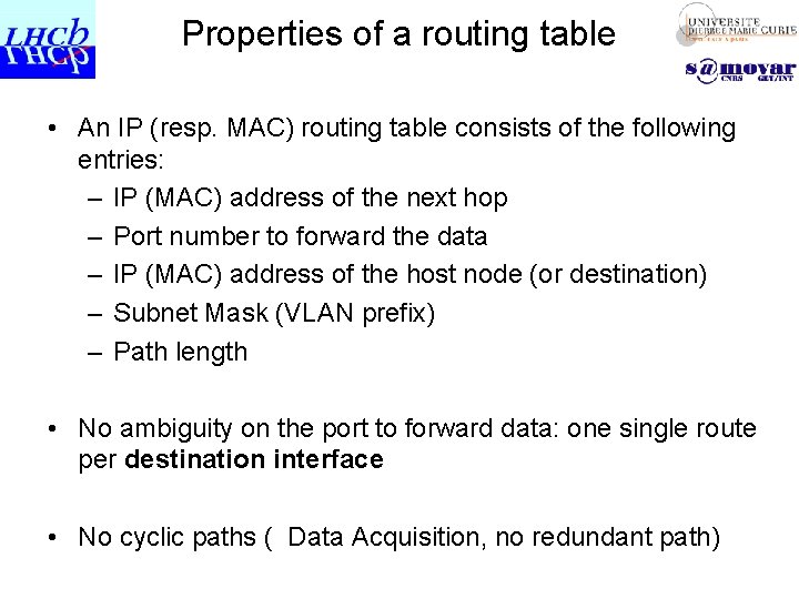 Properties of a routing table • An IP (resp. MAC) routing table consists of