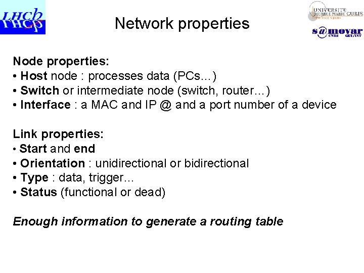 Network properties Node properties: • Host node : processes data (PCs…) • Switch or