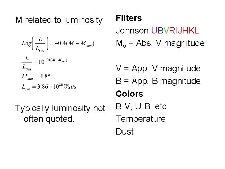 M related to luminosity Typically luminosity not often quoted. Filters Johnson UBVRIJHKL Mv =