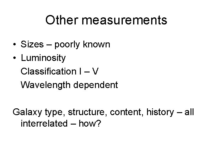 Other measurements • Sizes – poorly known • Luminosity Classification I – V Wavelength
