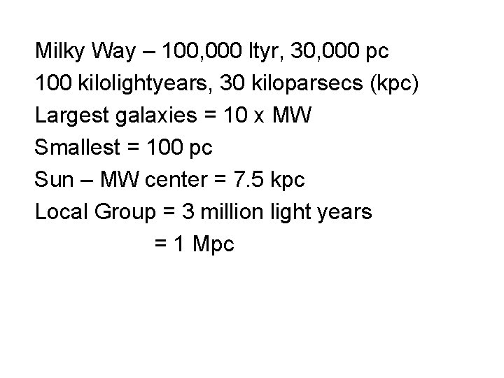 Milky Way – 100, 000 ltyr, 30, 000 pc 100 kilolightyears, 30 kiloparsecs (kpc)