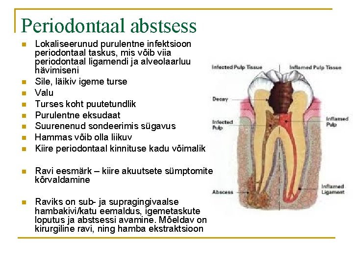 Periodontaal abstsess n n n n Lokaliseerunud purulentne infektsioon periodontaal taskus, mis võib viia