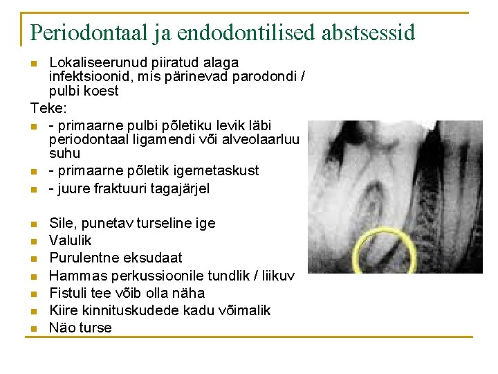 Periodontaal ja endodontilised abstsessid Lokaliseerunud piiratud alaga infektsioonid, mis pärinevad parodondi / pulbi koest