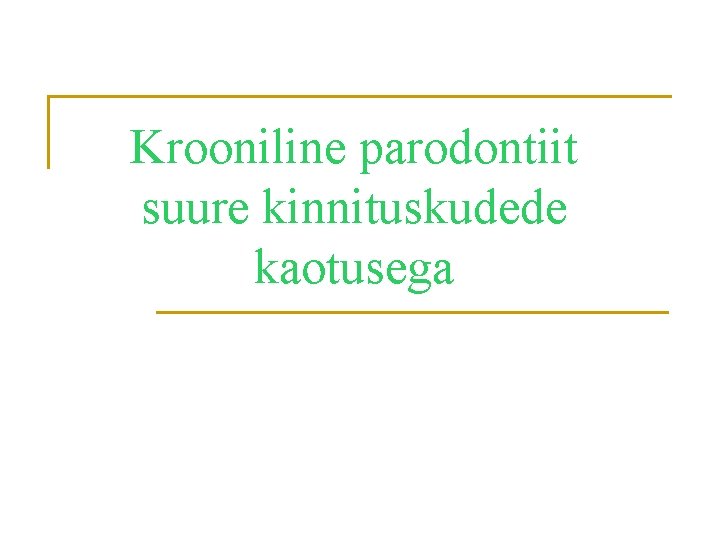 Krooniline parodontiit suure kinnituskudede kaotusega 