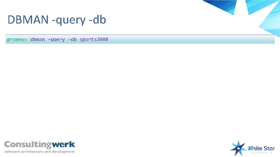 DBMAN -query -db proenv> dbman -query –db sports 2000 