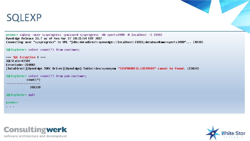 SQLEXP proenv> sqlexp -user sysprogress -password sysprogress -db sports 2000 -H localhost -S 21012