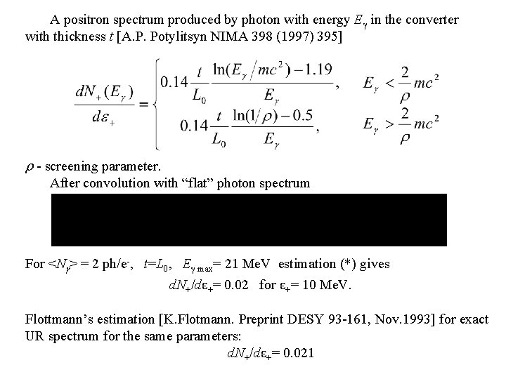 A positron spectrum produced by photon with energy E in the converter with thickness