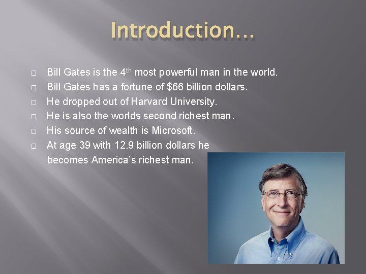 Introduction… � � � Bill Gates is the 4 th most powerful man in