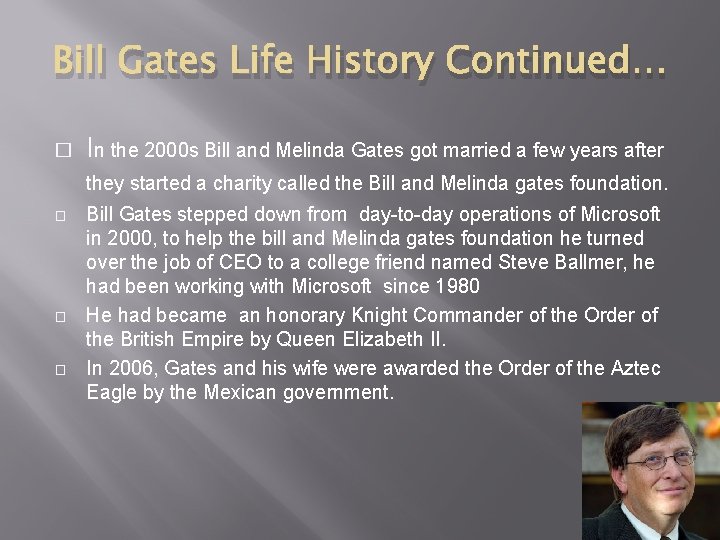 Bill Gates Life History Continued… � � In the 2000 s Bill and Melinda