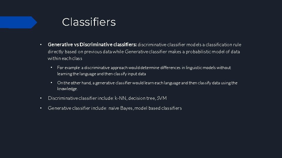 Classifiers • Generative vs Discriminative classifiers: discriminative classifier models a classification rule directly based