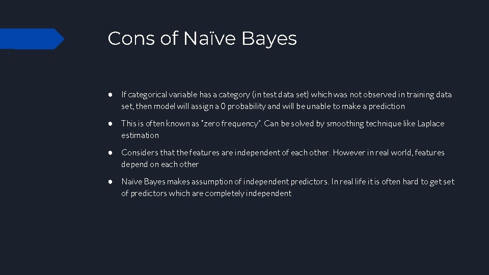 Cons of Naïve Bayes ● If categorical variable has a category (in test data