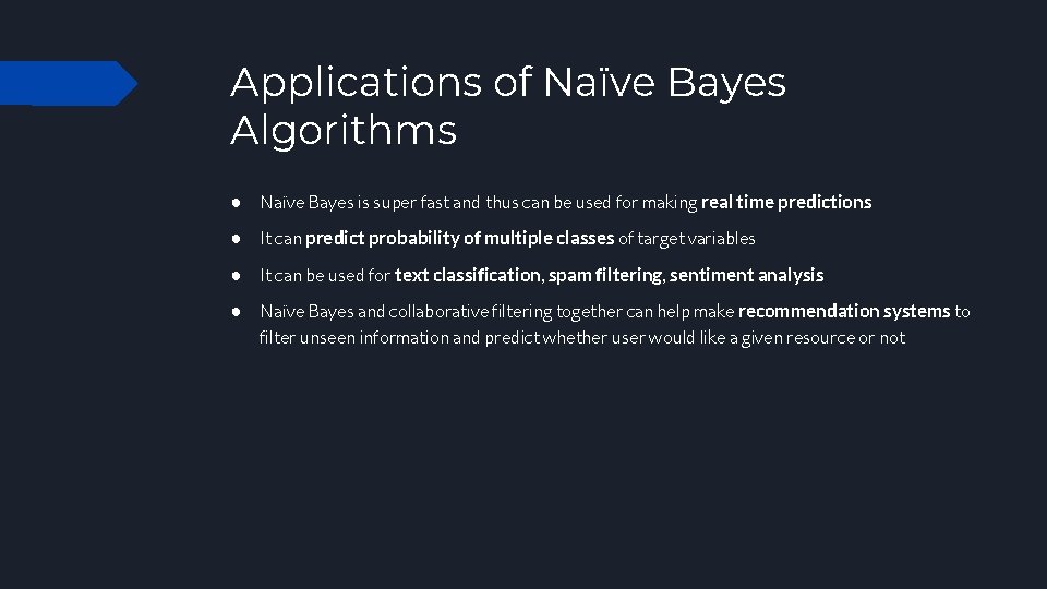 Applications of Naïve Bayes Algorithms ● Naïve Bayes is super fast and thus can
