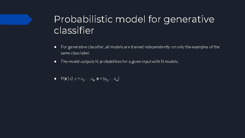 Probabilistic model for generative classifier ● For generative classifier, all models are trained independently