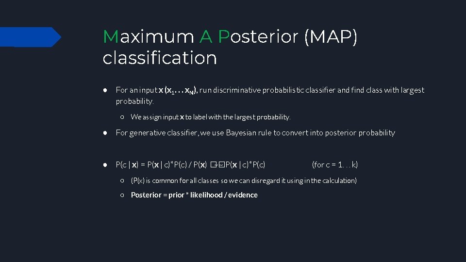 Maximum A Posterior (MAP) classification ● For an input x (x 1. . .