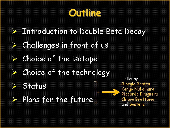 Outline Ø Introduction to Double Beta Decay Ø Challenges in front of us Ø