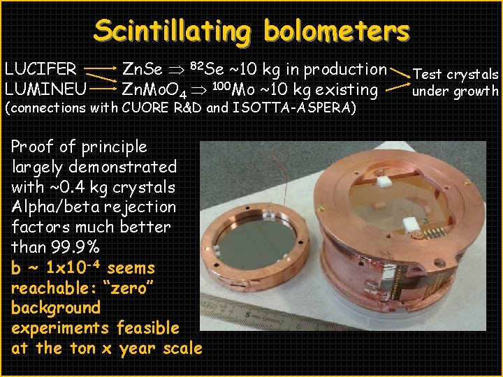 Scintillating bolometers LUCIFER LUMINEU Zn. Se 82 Se ~10 kg in production Zn. Mo.