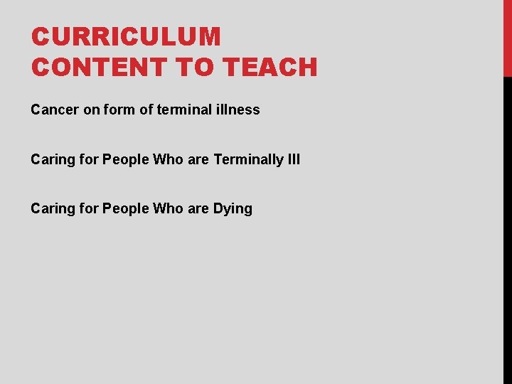 CURRICULUM CONTENT TO TEACH Cancer on form of terminal illness Caring for People Who