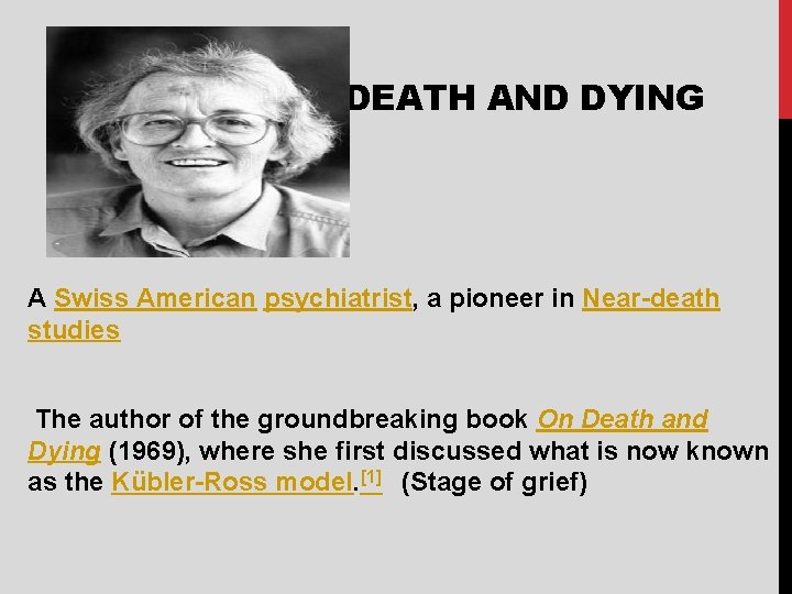 DEATH AND DYING A Swiss American psychiatrist, a pioneer in Near-death studies The author