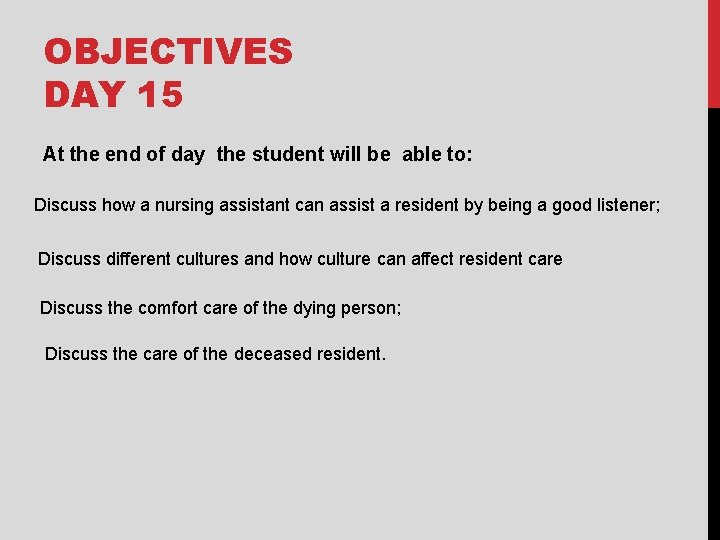 OBJECTIVES DAY 15 At the end of day the student will be able to: