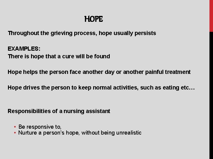 HOPE Throughout the grieving process, hope usually persists EXAMPLES: There is hope that a