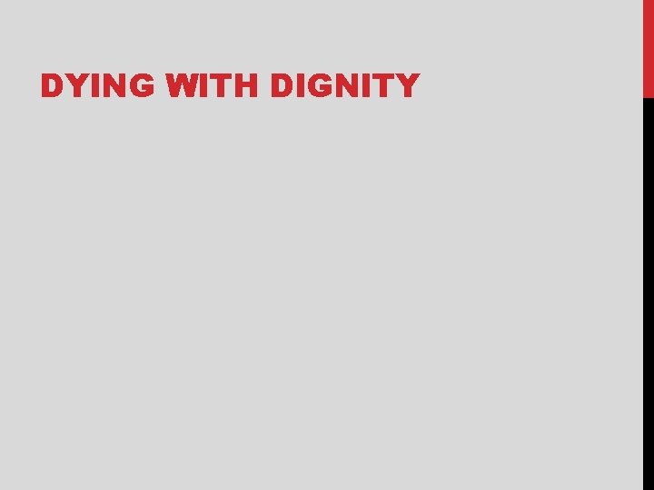 DYING WITH DIGNITY 