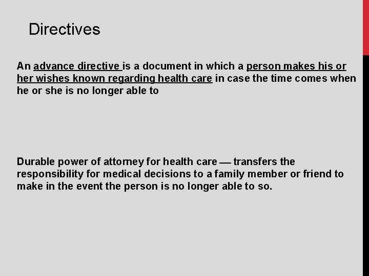 Directives An advance directive is a document in which a person makes his or