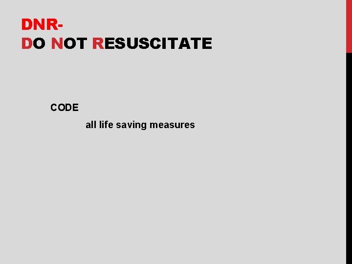 DNRDO NOT RESUSCITATE CODE all life saving measures 