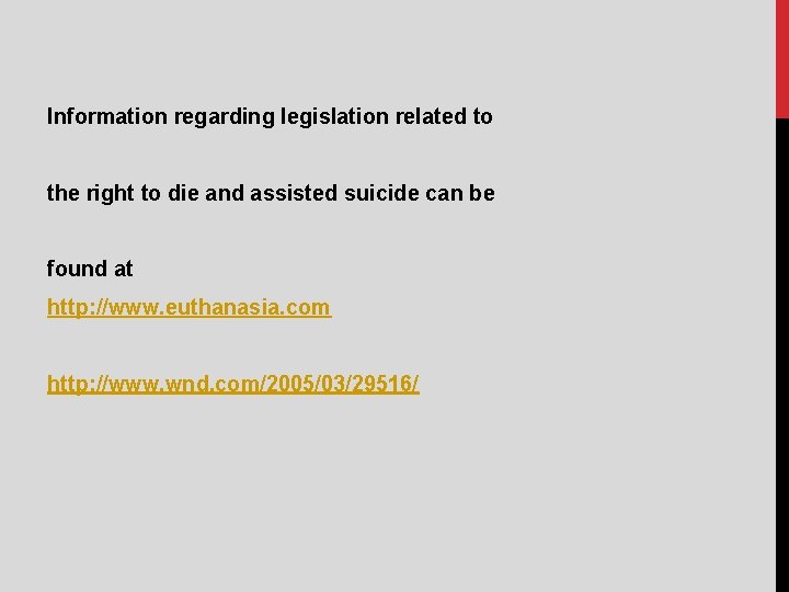 Information regarding legislation related to the right to die and assisted suicide can be