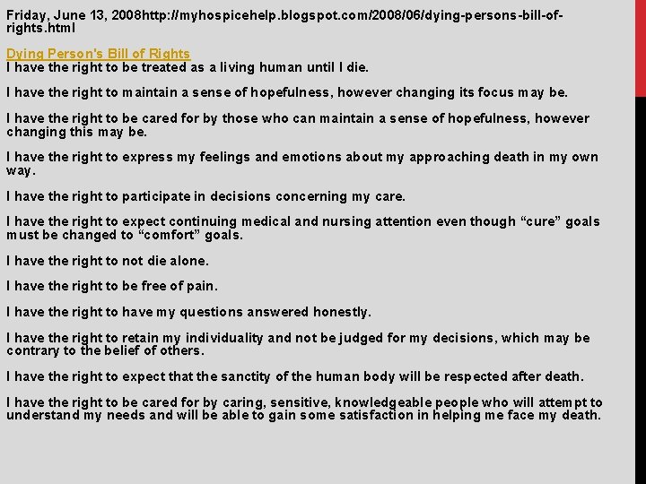 Friday, June 13, 2008 http: //myhospicehelp. blogspot. com/2008/06/dying-persons-bill-ofrights. html Dying Person's Bill of Rights