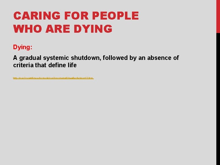 CARING FOR PEOPLE WHO ARE DYING Dying: A gradual systemic shutdown, followed by an