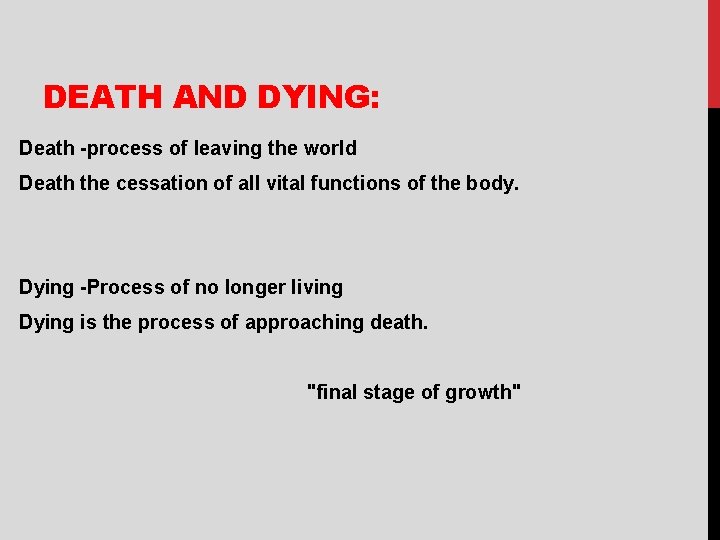 DEATH AND DYING: Death -process of leaving the world Death the cessation of all