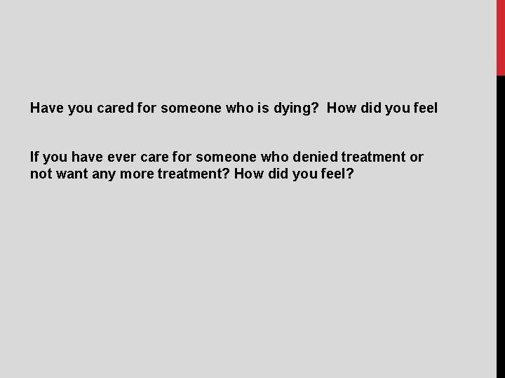 Have you cared for someone who is dying? How did you feel If you