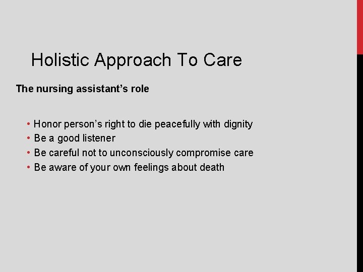 Holistic Approach To Care The nursing assistant’s role • • Honor person’s right to