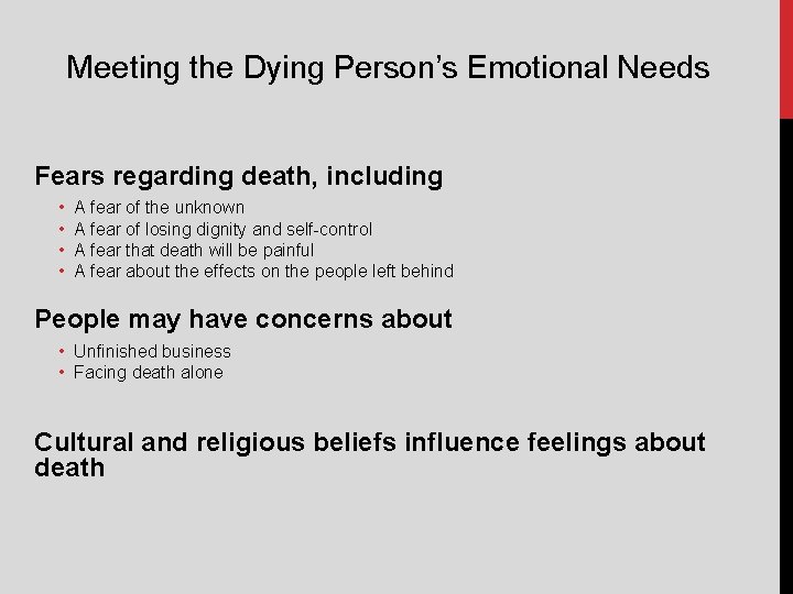 Meeting the Dying Person’s Emotional Needs Fears regarding death, including • • A fear